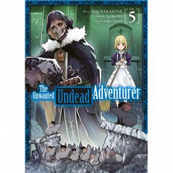 The Unwanted Undead Adventurer tome 05
