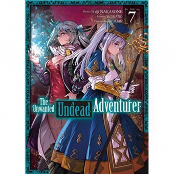 The Unwanted Undead Adventurer tome 07